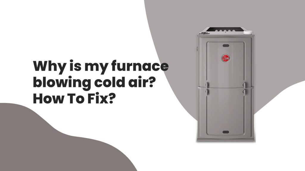 furnace blowing cold air headder