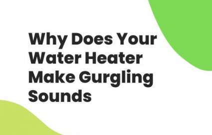 Why Does Your Water Heater Make Gurgling Sounds?