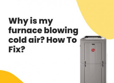 Why is my furnace blowing cold air? How To Fix?