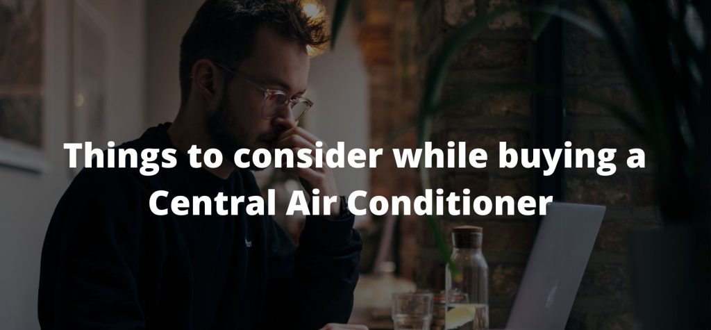 central air conditioner - things to remember before buying
