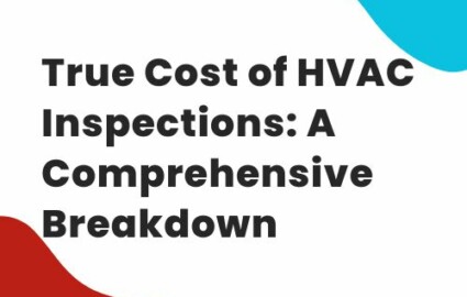 Understanding the True Cost of HVAC Inspections: A Comprehensive Breakdown