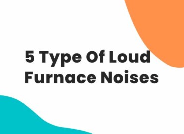 5 Types Of Loud Noises Furnace Makes