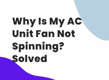Why Is My AC Unit Fan Not Spinning? Solved