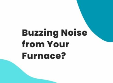 Why Does My Furnace Is Making a Buzzing Noise?