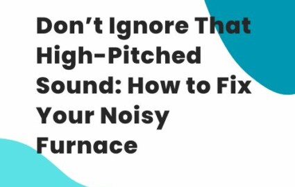 Ways To Fix High Pitch Whistle Noise Coming From Furnace