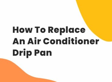 How To Replace An Air Conditioner Drip Pan