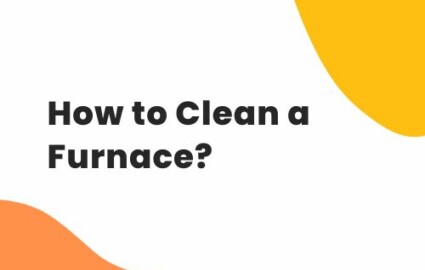 How to Clean a Furnace? | Tools and Materials for Cleaning a Furnace