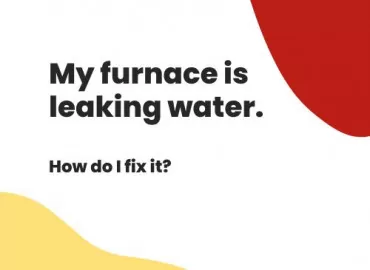 My furnace is leaking water- How do I fix it?