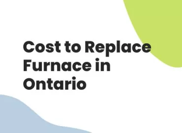 Cost To Replace Furnace in Ontario