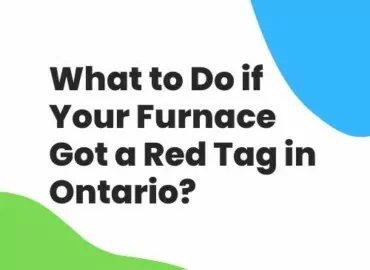 What to Do if Your Furnace Got a Red Tag in Ontario?